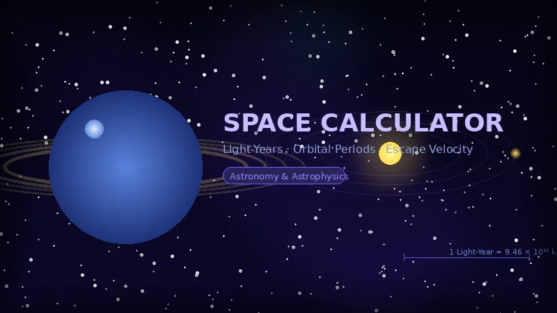 Space Calculator — Light Years, Orbital Periods & Escape Velocity